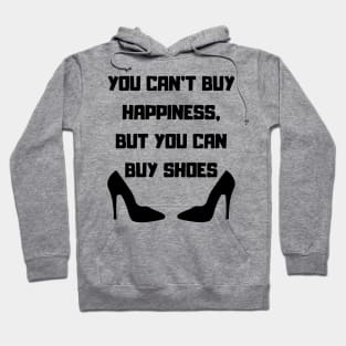 You Can't Buy Happiness, But You Can Buy Shoes Hoodie